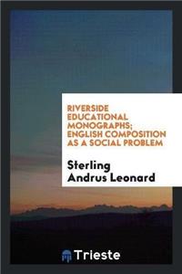 Riverside Educational Monographs; English Composition as a Social Problem