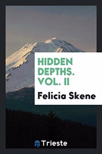 Hidden Depths. Vol. II