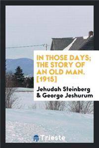 In Those Days; The Story of an Old Man