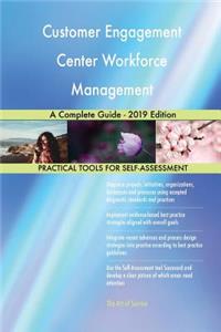 Customer Engagement Center Workforce Management A Complete Guide - 2019 Edition