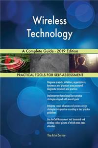 Wireless Technology A Complete Guide - 2019 Edition