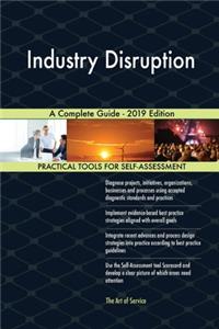 Industry Disruption A Complete Guide - 2019 Edition