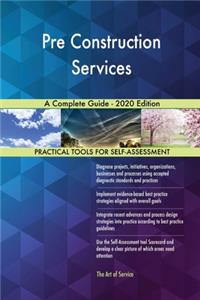 Pre Construction Services A Complete Guide - 2020 Edition