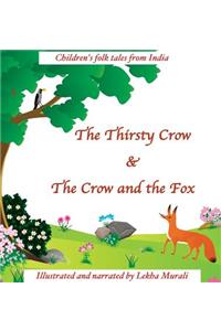 Thirsty Crow & The Crow and the Fox
