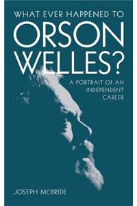 What Ever Happened to Orson Welles?