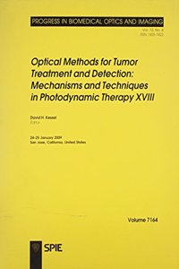 Optical Methods for Tumor Treatment and Detection: Mechanisms and Techniques in Photodynamic Therapy XVIII