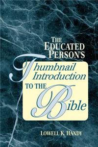 The Educated Person's Thumbnail Introduction to the Bible