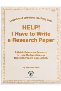 Help! I Have to Write a Research Paper: A Quick-Reference Resource to Help Students Manage Research Papers Successfully
