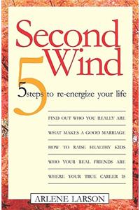 Second Wind: 5 Steps to Re-Energize Your Life