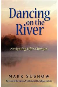 Dancing on the River: Navigating Life's Changes