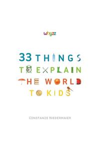 33 Things to Explain the World to Kids.