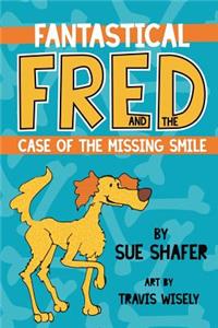 Fantastical Fred and the Case Of The Missing Smile