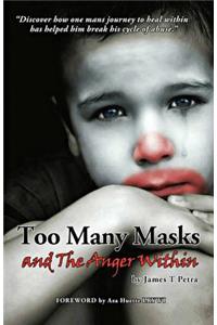 Too Many Masks - and The Anger Within