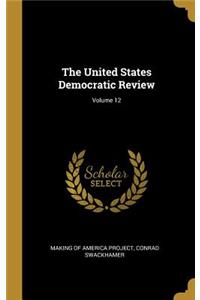 The United States Democratic Review; Volume 12