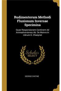 Rudimentorum Methodi Fluxionum Inversae Specimina