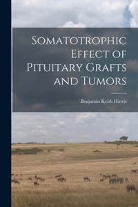 Somatotrophic Effect of Pituitary Grafts and Tumors