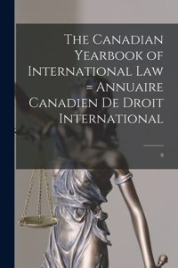 Canadian Yearbook of International Law = Annuaire Canadien De Droit International; 9