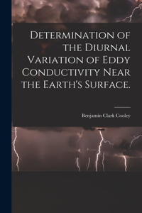 Determination of the Diurnal Variation of Eddy Conductivity Near the Earth's Surface.