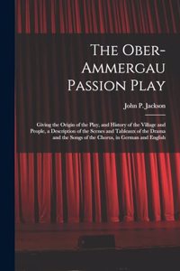 The Ober-Ammergau Passion Play