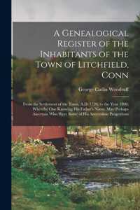 Genealogical Register of the Inhabitants of the Town of Litchfield, Conn