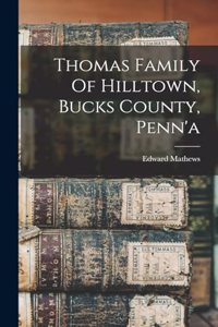 Thomas Family Of Hilltown, Bucks County, Penn'a