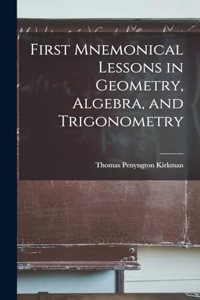 First Mnemonical Lessons in Geometry, Algebra, and Trigonometry