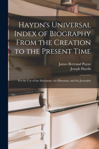 Haydn's Universal Index of Biography From the Creation to the Present Time