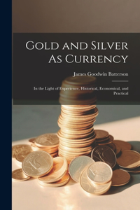 Gold and Silver As Currency