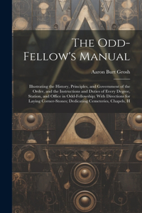 The Odd-Fellow's Manual