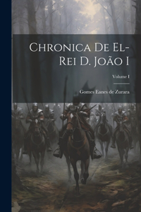 Chronica de El-Rei D. João I; Volume I