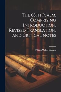 68th Psalm, Comprising Introduction, Revised Translation, and Critical Notes