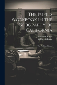 Pupil's Workbook in the Geography of California; the Problem Method