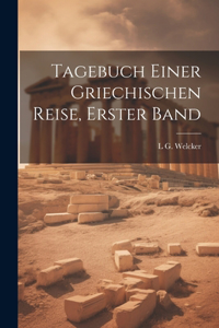 Tagebuch Einer Griechischen Reise, Erster Band