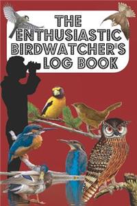 The Enthusiastic Birdwatcher's Log Book