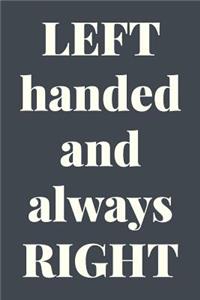 Left Handed and Always Right