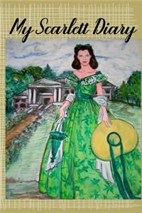 My Scarlett Diary: Scarlett O'Hara From Gone With The Wind Fans Diary Journal Notebook Account Log Agenda Daybook Daily Record Appointment Engagement Book To Record Da