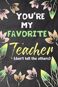 You're my favorite teacher (don't tell the others)