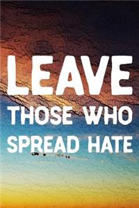 Leave Those Who Spread Hate