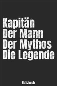 Kapitän - Der Mann - Der Mythos - Die Legende: Blanko A5 Notizbuch für den Kapitän