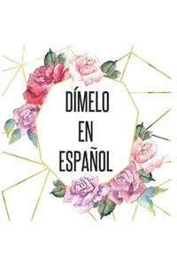 Dímelo en Español
