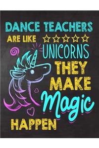 Dance Teachers are like Unicorns They make Magic Happen