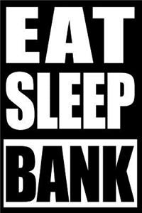 Eat Sleep Bank Cool Notebook for Bankers, College Ruled Journal