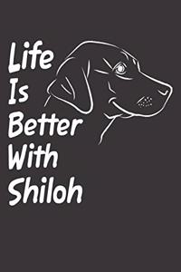 Life Is Better With Shiloh