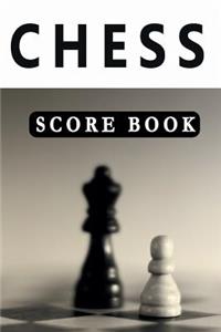 Chess Score Book: The Ultimate Chess Board Game Notation Record Keeping Score Sheets for Informal or Tournament Play