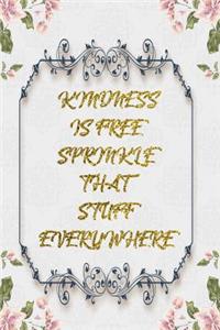 Kindness Is Free Sprinkle That Stuff Everywhere