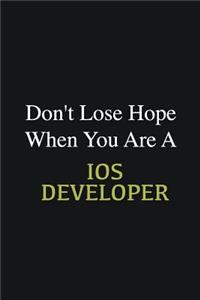Don't lose hope when you are a IOS developer