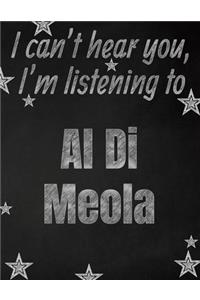 I can't hear you, I'm listening to Al Di Meola creative writing lined notebook