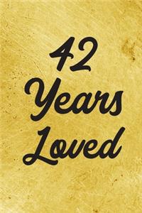 42 Years Loved Notebook - Guest Book for 42 Year Old Women - 42nd Birthday Gift for Women - 42 Years Old Birthday Gift