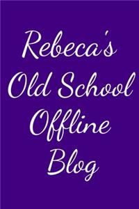 Rebeca's Old School Offline Blog