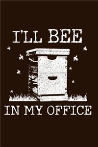 I'll Bee In My Office